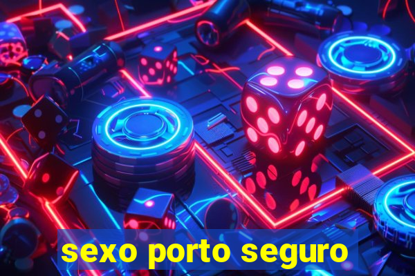 sexo porto seguro